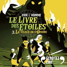 le livre des etoiles (tome 3) - le visage de l'ombre (audiolibro)-erik l'homme-9782075241694