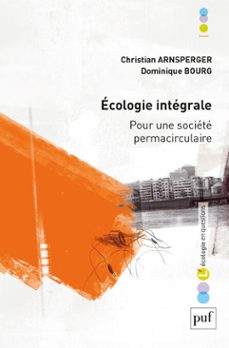ecologie integrale : pour une societe permacirculaire (ebook)-christian arnsperger-dominique bourg-9782130800194