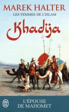 les femmes de l islam volume 1: khadija l epouse de mahomet-9782290112694