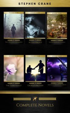 stephen crane - complete novels (golden deer classics): the red badge of courage, active service, george's mother, maggie: a girl of the streets, the o'ruddy: a romance, the third violet (ebook)-stephen crane-9782291044994