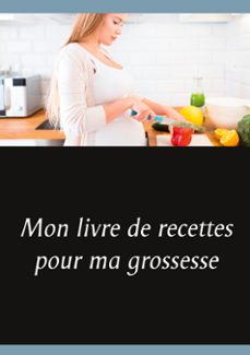 mon livre de recettes pour ma grossesse-cedric menard-9782322191994