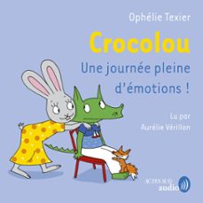 crocolou une journee pleine d'emotions ! (audiolibro)-ophelie texier-9782330211394