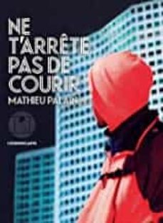 ne t arrête pas de courir (prix blù jean-marc roberts 2021, prix du roman-news 2021, prix interallié 2021)-mathieu palain-9782378802394