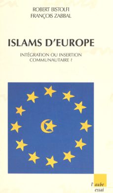 islams d'europe : integration ou insertion communautaire ? (ebook)-robert bistolfi-9782402109994