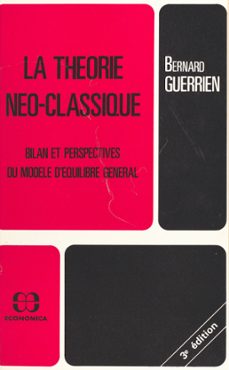 la theorie neo-classique : bilan et perspectives du modèle d'equilibre general (ebook)-bernard guerrien-9782402479394