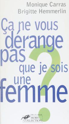 ça ne vous derange pas que je sois une femme ? (ebook)-monique carras-brigitte hemmerlin-9782402510394