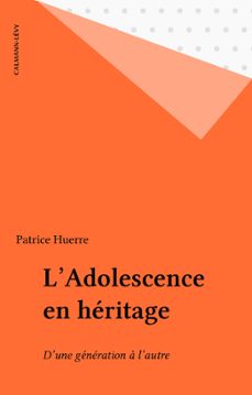 l'adolescence en heritage (ebook)-patrice huerre-9782702170694