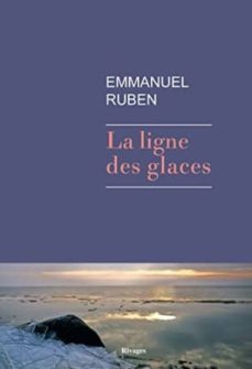 la ligne des glaces-emmanuel ruben-9782743627294
