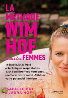 la methode wim hof pour les femmes - therapie par le froid et techniques respiratoires pour equilibrer vos hormones, renforcer votre sante et liberer votre potentiel interieur (ebook)-laura hof-isabella hof-9782813236494