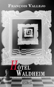 hotel waldheim (ebook)-françois vallejo-9782878589894