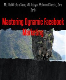 mastering dynamic facebook marketing (ebook)-md. raiful islam sujon-md jubayer mahmud-zara zarib-9783755448594