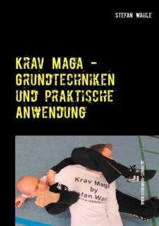 krav maga - grundtechniken und praktische anwendung-stefan wahle-9783844833294