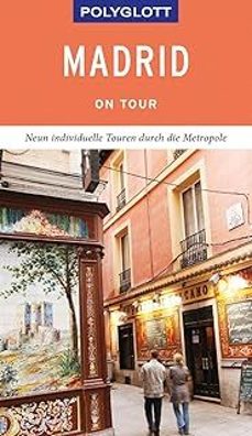 polyglott on tour reisefuhrer madrid (neun individuelle touren durch die metropole, mit qr-code zum navi-e-book)-robert moginger-9783846404294