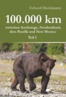 100.000 km zwischen anchorage, neufundland, dem pazifik und new mexico - teil 1 (ebook)-9783954885794