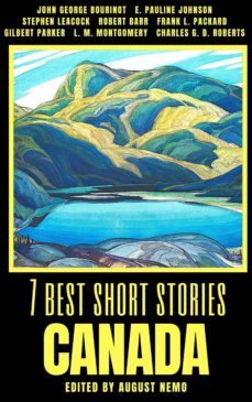 7 best short stories - canada (ebook)-stephen leacock-robert barr-l. m. montgomery-9783969692394