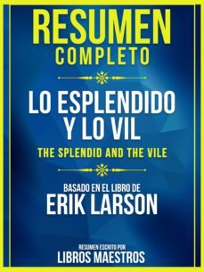 resumen completo: lo esplendido y lo vil (the splendid and the vile) - basado en el libro de erik larson (ebook)-9783969694794