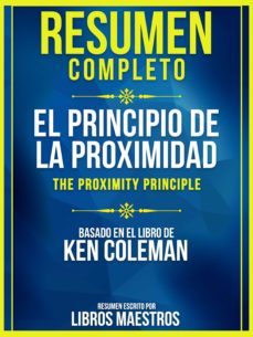 resumen completo: el principio de la proximidad (the proximity principle) - basado en el libro de ken coleman (ebook)-libros maestros-libros maestros-9783985519194