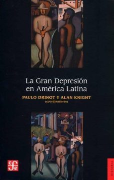 la gran depresion en america latina-paulo drinot-alan knight-9786071633194