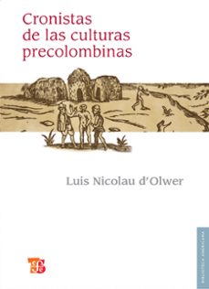 cronistas de las culturas precolombinas (ebook)-luis nicolau d’olwer-9786071637994