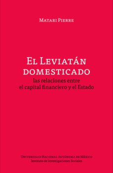 el leviatan domesticado: las relaciones entre el capital financiero y el estado (ebook)-matari pierre-9786073074094
