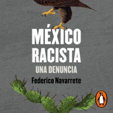 mexico racista (audiolibro)-federico navarrete-9786073808194