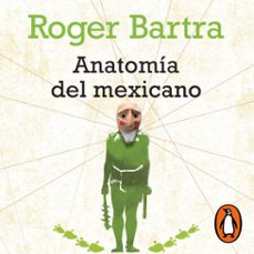 anatomia del mexicano (audiolibro)-roger bartra-9786073818094