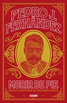 morir de pie. ultima confesion de emiliano zapata (ebook)-pedro j. fernández-9786075578194