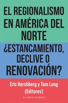 el regionalismo en america del norte ¿estancamiento, declive o renovacion? (ebook)-9786075646794