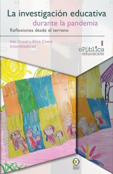 la investigacion educativa durante la pandemia : reflexiones desde el terreno (ebook)-ines dussel-alicia civera-9786075904894