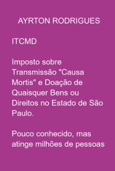 itcmd-imposto sobre transmissão "causa mortis" e doação de quaisquer bens ou direitos no estado de são paulo. (ebook)-ayrton antonio rodrigues-9786501061894