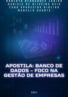 banco de dados  foco na gesto de empresas (ebook)-roberto bernardes junior; daniele oliveira reis; edna aparecida ribeiro; marcelo de duarte-9786501143194