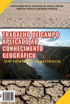 o trabalho de campo aplicado ao  conhecimento geográfico: (ebook)-xisto serafim santana souza junior; martha priscila bezerra de de pereira-9786501567594