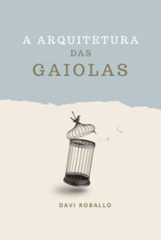 a arquitetura das gaiolas (ebook)-davi roballo-9786501822594
