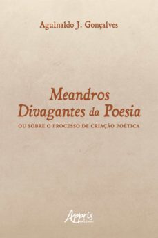 meandros divagantes da poesia: ou sobre o processo de criação poética (ebook)-geraldo magella obolari de magalhaes-jose galizia tundisi-9786525012094