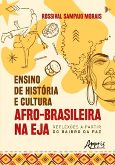 ensino de historia e cultura afro-brasileira na eja: reflexes a partir do bairro da paz (ebook)-rossival sampaio morais-9786525083094