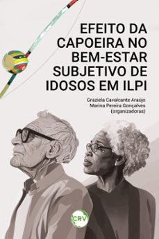 efeito da capoeira no bem-estar subjetivo de idosos em ilpi (ebook)-graziela cavalcante araújo-marina pereira gonçalves-9786525177694