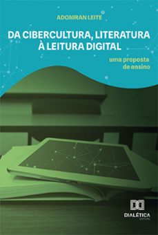 da cibercultura, literatura a leitura digital (ebook)-adoniran leite-9786525228594