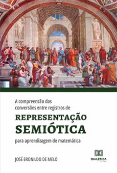 a compreenso das converses entre registros de representaço semiotica para aprendizagem de matematica (ebook)-josé eronildo de melo-9786525237794