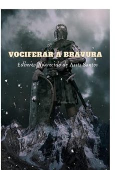 vociferar a bravura (ebook)-edberto aparecido de assis santos-9786526605394