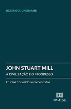 john stuart mill: a civilizaço e o progresso (ebook)-rodrigo jungmann-9786527068594
