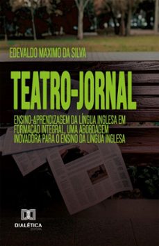 teatro-jornal (ebook)-edevaldo maximo da silva-lauro leocadio da rosa-9786527077794