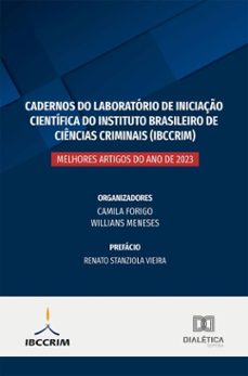 cadernos do laboratorio de iniciaço cientifica do instituto brasileiro de ciencias (ibccrim) (ebook)-camila rodrigues forigo-willians meneses-9786527084594