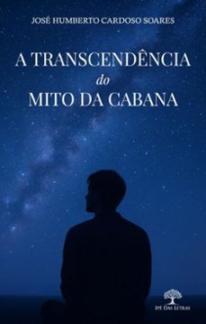 a transcendencia do mito da cabana (ebook)-josé humberto cardoso soares-9786528602094