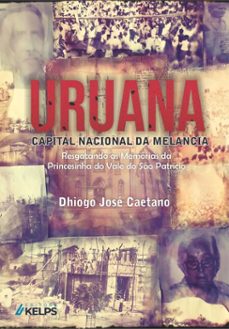uruana: capital nacional da melancia (ebook)-dhiogo josé caetano-marcos daniel da cruz-9786552532794