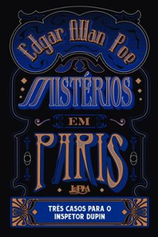 misterios em paris: tres casos para o inspetor dupin (ebook)-edgar allan poe-9786556666594