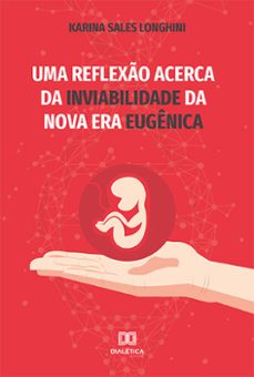 uma reflexo acerca da inviabilidade da nova era eugenica (ebook)-9786559568994