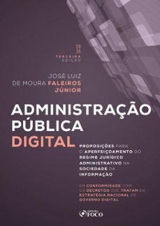 administraço publica digital: proposiçes para o aperfeiçoamento do regime juridico administrativo na sociedade da informaço - 3. ed. - 2026. (ebook)-josé luiz de moura faleiros júnior-9786561208994