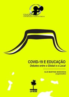 covid-19 e educaço: debates entre o global e o local (ebook)-elói martins senhoras (organizador)-9786586062694