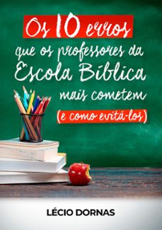 os 10 erros que os professores da escola biblica mais cometem (ebook)-lécio dornas-9786589202394