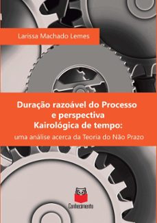 duraço razoavel do processo e perspectiva kairologica de tempo (ebook)-9786589602194